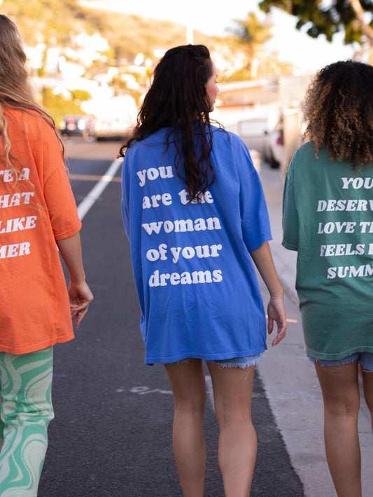 You Are The Woman Of Your Dreams Tee